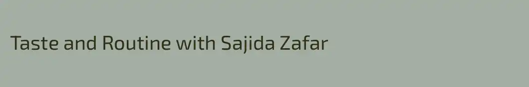 Taste and Routine with Sajida Zafar